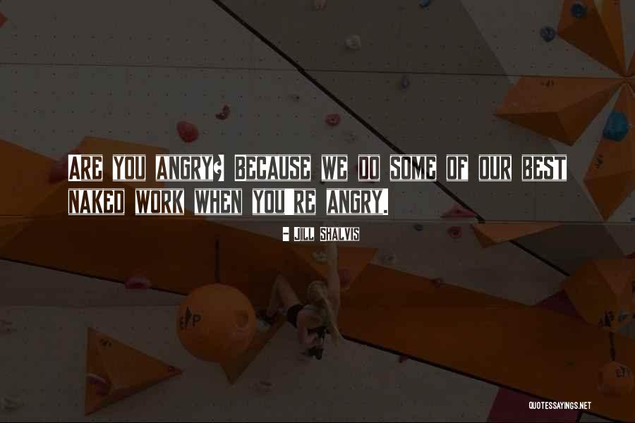 When We Are Angry Quotes By Jill Shalvis When We Are Angry Quotes By Jill Shalvis