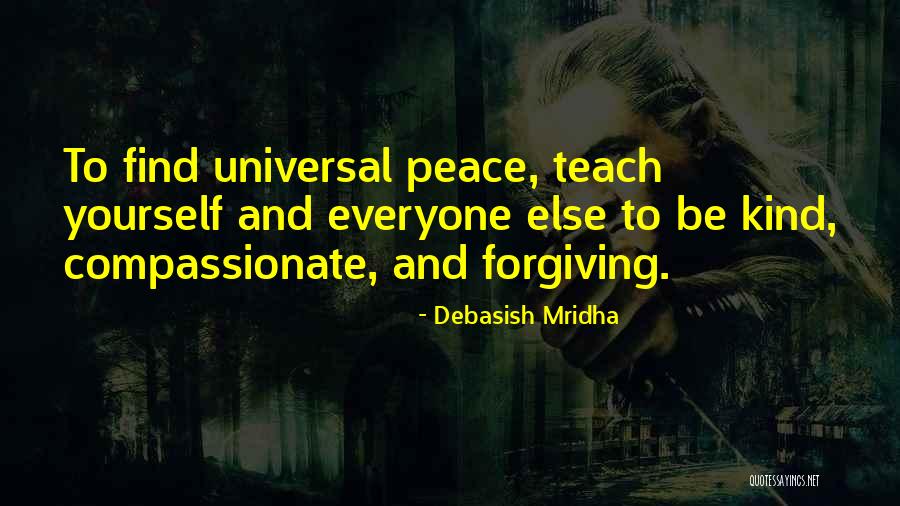 When We Are Kind And Forgiving Quotes By Debasish Mridha When We Are Kind And Forgiving Quotes By Debasish Mridha