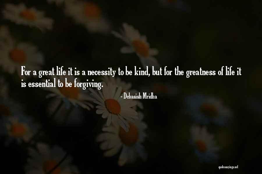 When We Are Kind And Forgiving Quotes By Debasish Mridha When We Are Kind And Forgiving Quotes By Debasish Mridha