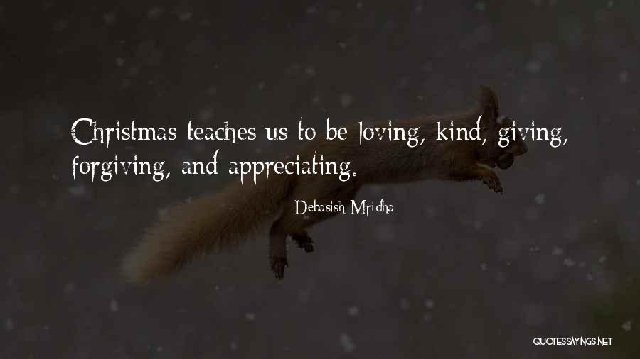 When We Are Kind And Forgiving Quotes By Debasish Mridha