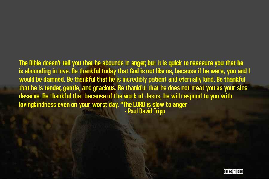 When We Are Kind And Forgiving Quotes By Paul David Tripp When We Are Kind And Forgiving Quotes By Paul David Tripp