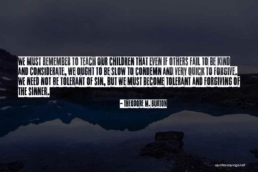 When We Are Kind And Forgiving Quotes By Theodore M. Burton When We Are Kind And Forgiving Quotes By Theodore M. Burton
