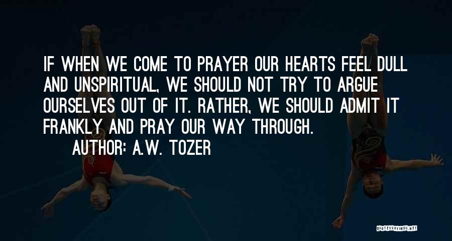 When We Argue Quotes By A.W. Tozer