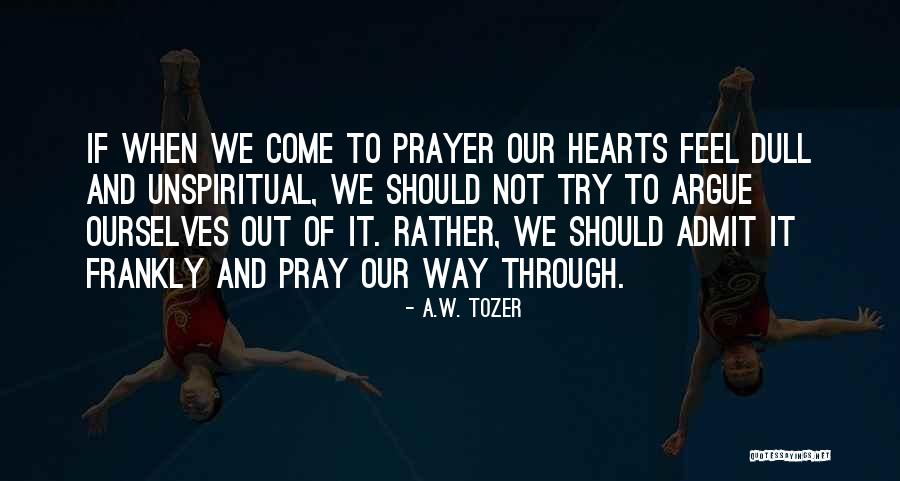 When We Argue Quotes By A.W. Tozer