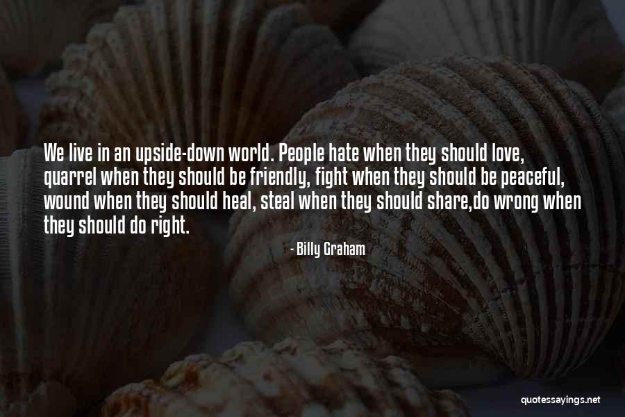 When We Fight Love Quotes By Billy Graham When We Fight Love Quotes By Billy Graham