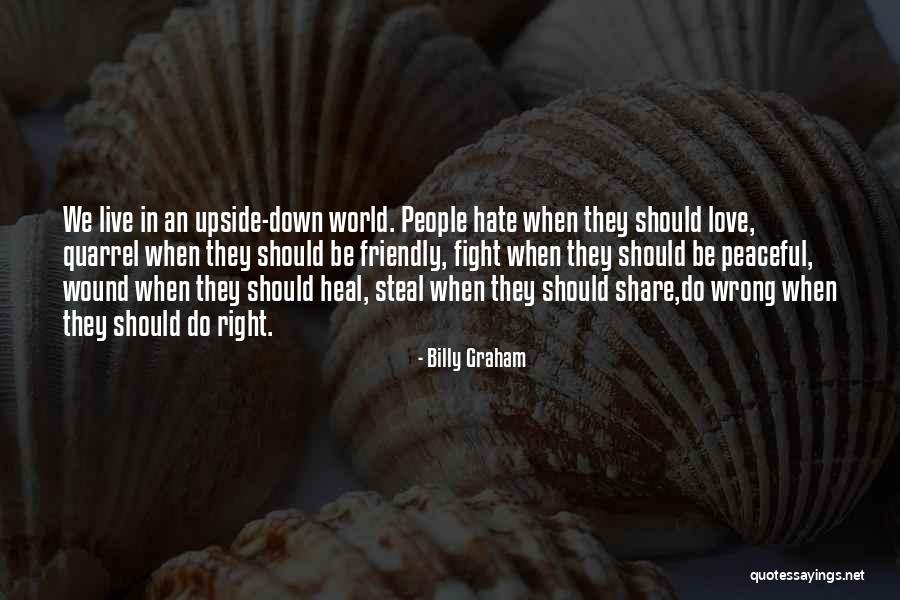 When We Fight Love Quotes By Billy Graham