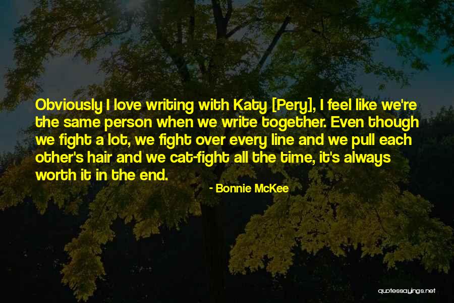 When We Fight Love Quotes By Bonnie McKee