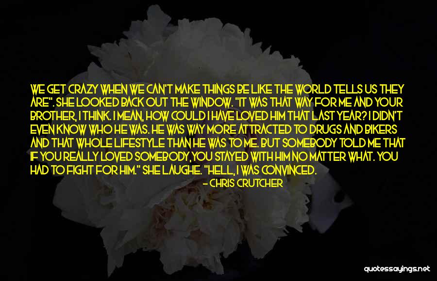 When We Fight Love Quotes By Chris Crutcher When We Fight Love Quotes By Chris Crutcher