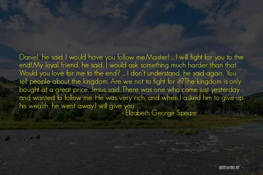 When We Fight Love Quotes By Elizabeth George Speare When We Fight Love Quotes By Elizabeth George Speare