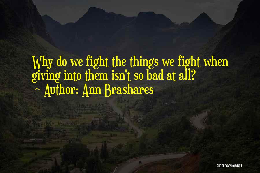 When We Fight Quotes By Ann Brashares