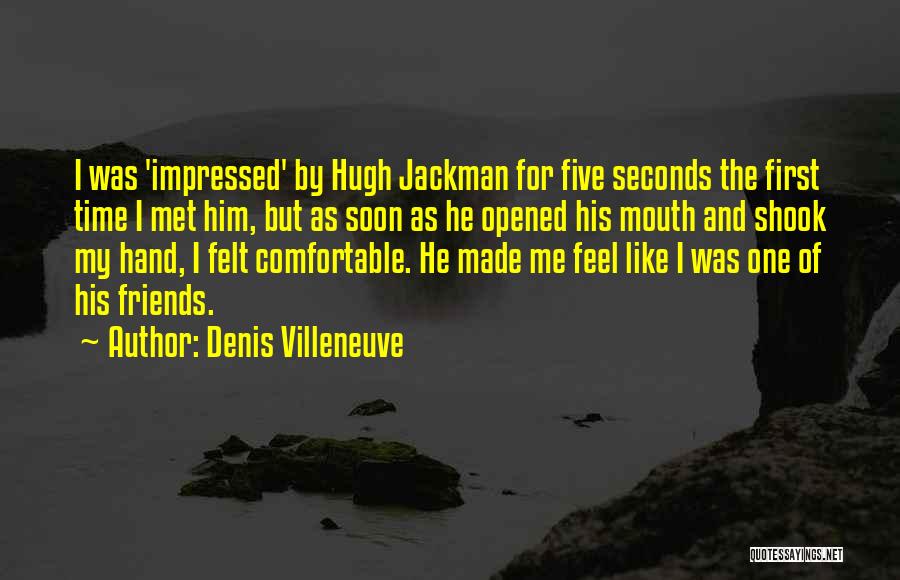 When We First Met Friends Quotes By Denis Villeneuve