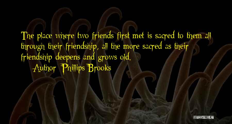 When We First Met Friends Quotes By Phillips Brooks