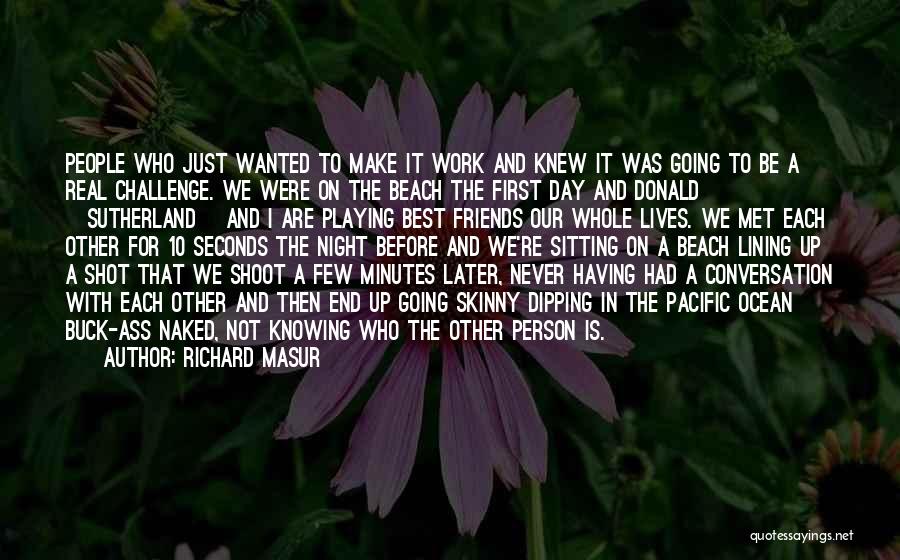 When We First Met Friends Quotes By Richard Masur