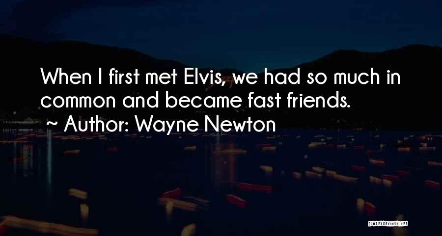 When We First Met Friends Quotes By Wayne Newton