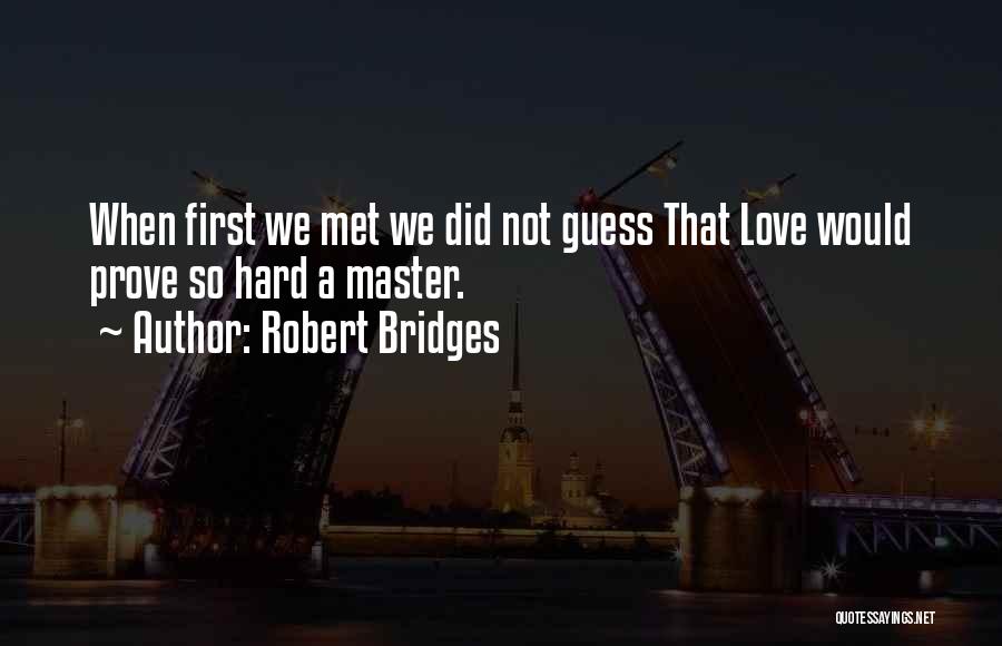 When We First Met Love Quotes By Robert Bridges