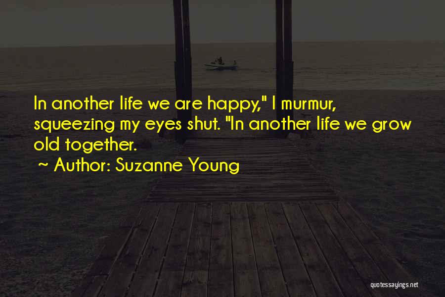 When We Grow Old Together Quotes By Suzanne Young