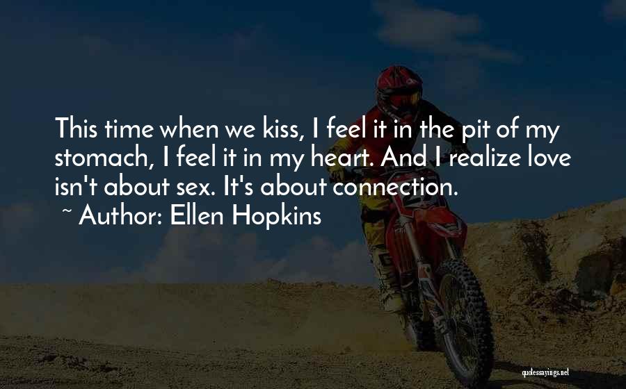 When We Kiss I Feel Quotes By Ellen Hopkins