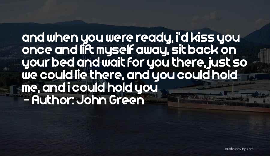 When We Kiss Quotes By John Green