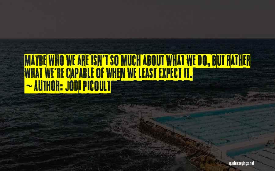 When We Least Expect It Quotes By Jodi Picoult