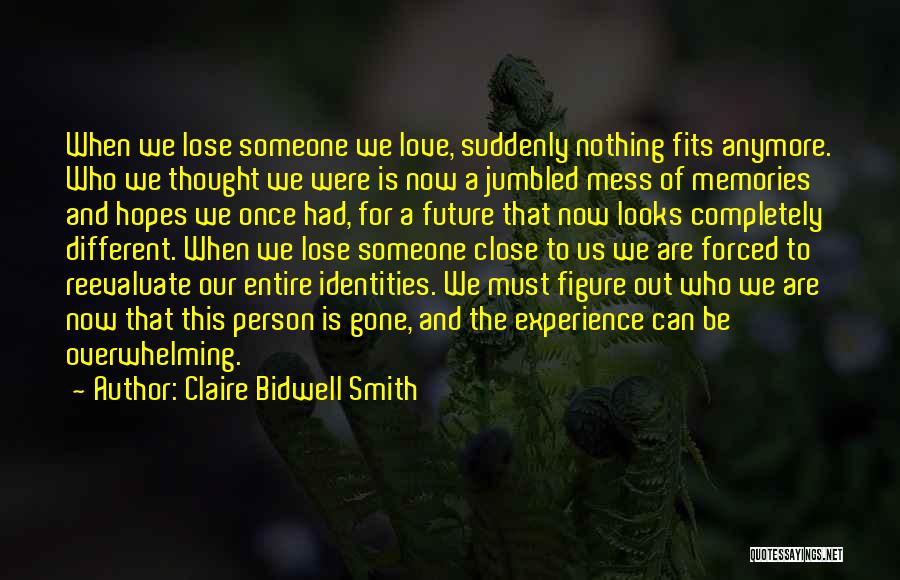 When We Lose Someone We Love Quotes By Claire Bidwell Smith