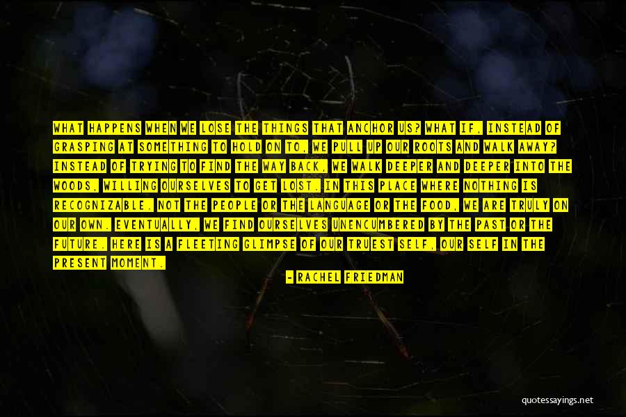 When We Lose Something Quotes By Rachel Friedman When We Lose Something Quotes By Rachel Friedman