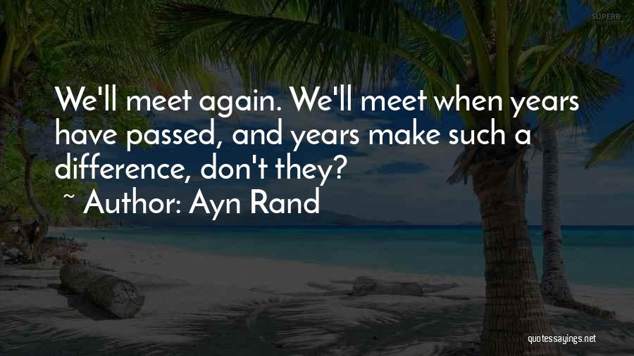 When We Meet Again Quotes By Ayn Rand