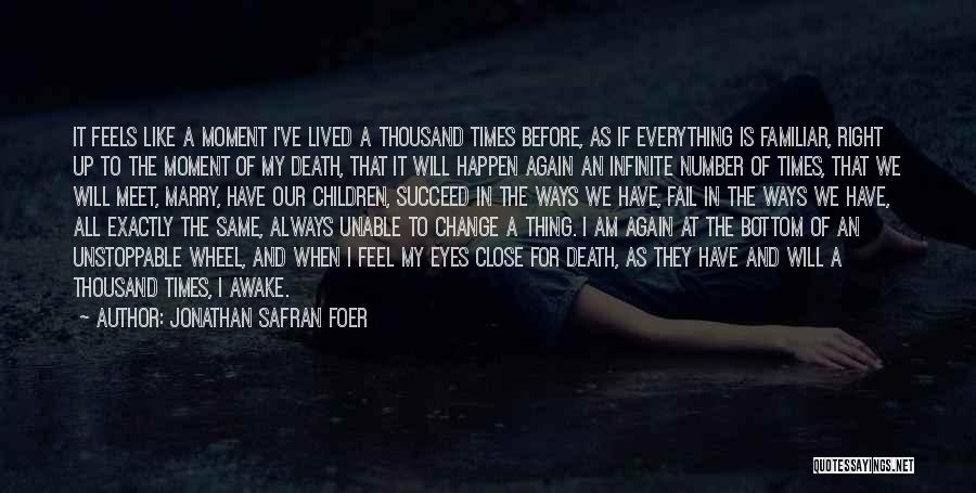 When We Meet Again Quotes By Jonathan Safran Foer