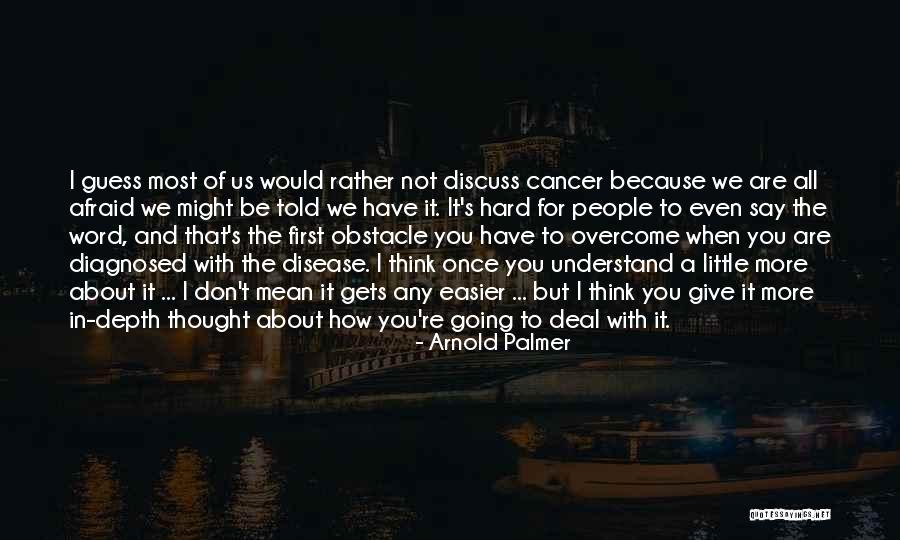When We Overcome It Quotes By Arnold Palmer When We Overcome It Quotes By Arnold Palmer