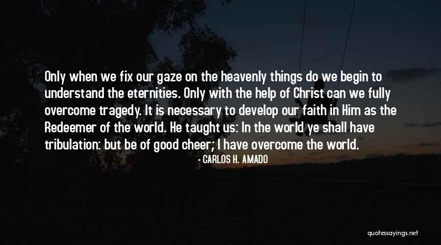 When We Overcome It Quotes By CARLOS H. AMADO When We Overcome It Quotes By CARLOS H. AMADO