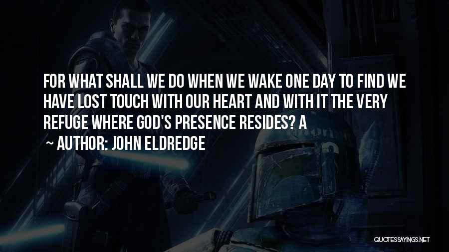 When We Wake Quotes By John Eldredge