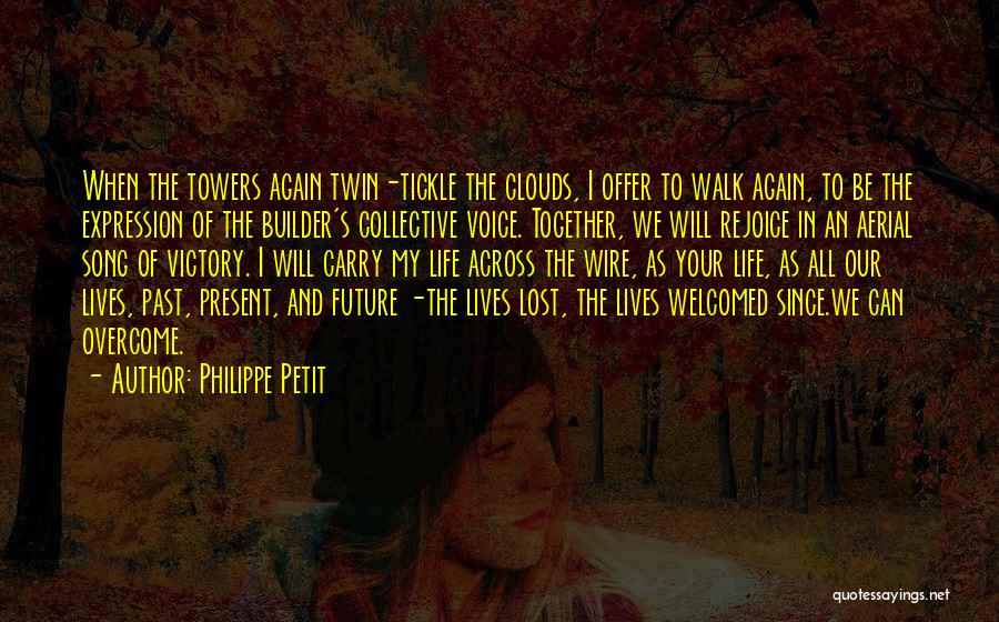 When We Walk Together Quotes By Philippe Petit