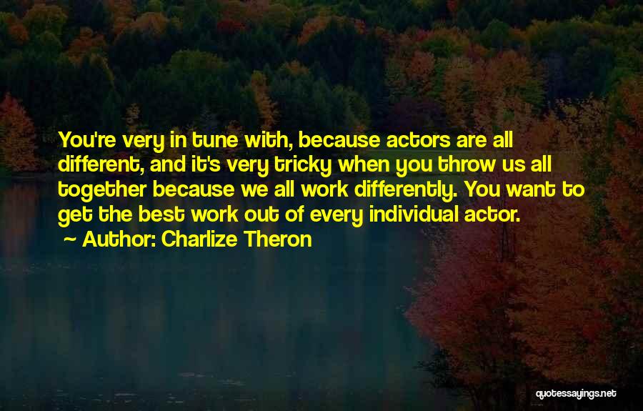 When We Work Together Quotes By Charlize Theron