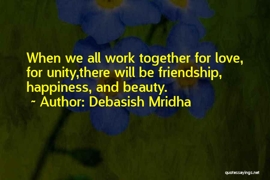 When We Work Together Quotes By Debasish Mridha