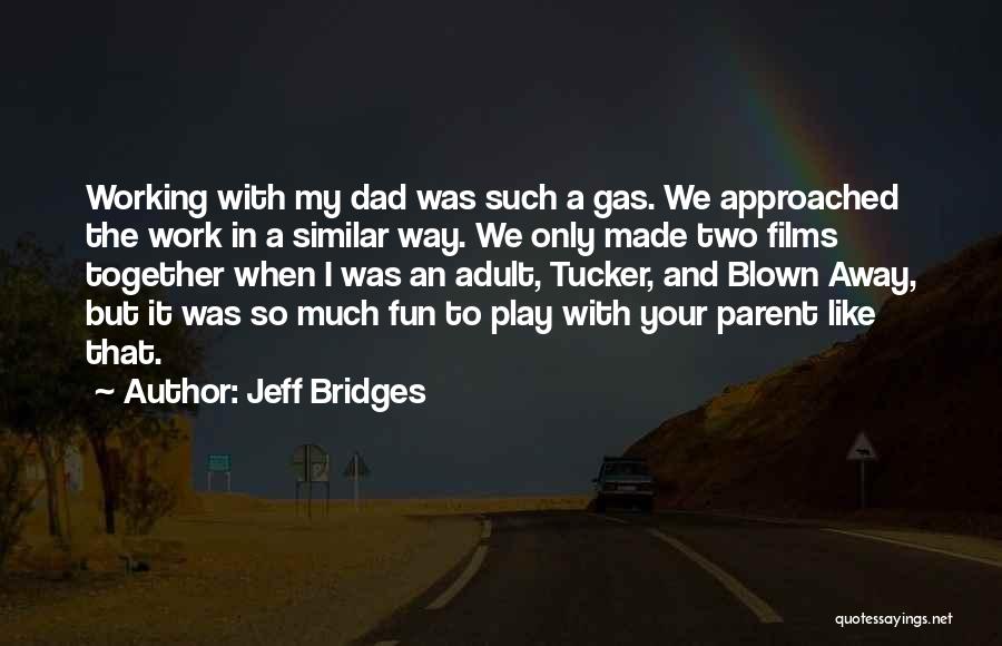 When We Work Together Quotes By Jeff Bridges