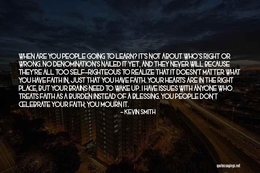 When Will I Learn Quotes By Kevin Smith When Will I Learn Quotes By Kevin Smith