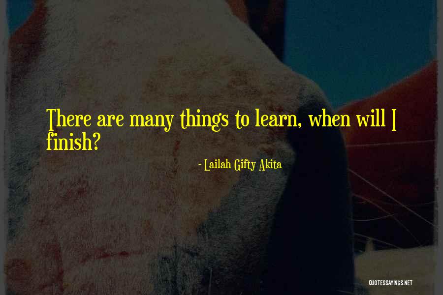 When Will I Learn Quotes By Lailah Gifty Akita When Will I Learn Quotes By Lailah Gifty Akita