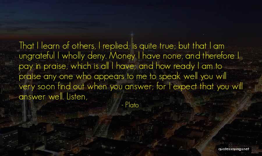 When Will I Learn Quotes By Plato When Will I Learn Quotes By Plato