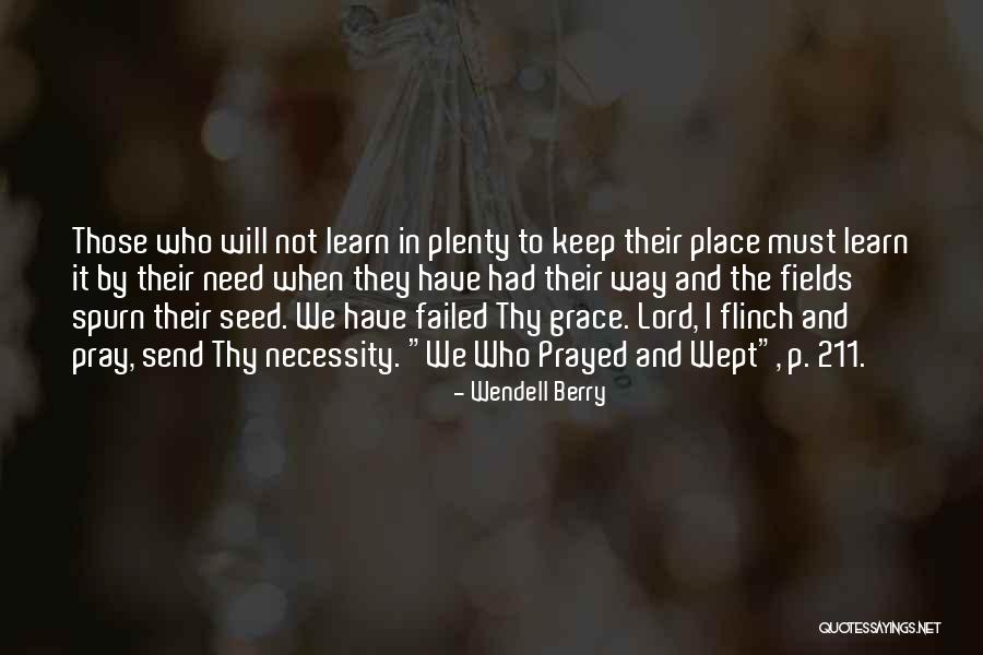 When Will I Learn Quotes By Wendell Berry When Will I Learn Quotes By Wendell Berry