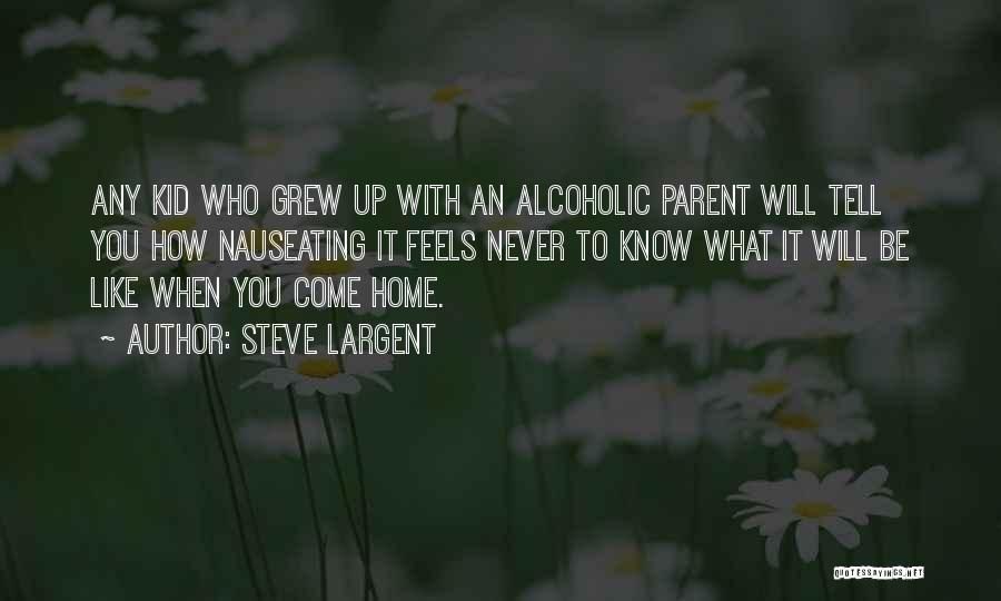 When Will You Come Home Quotes By Steve Largent