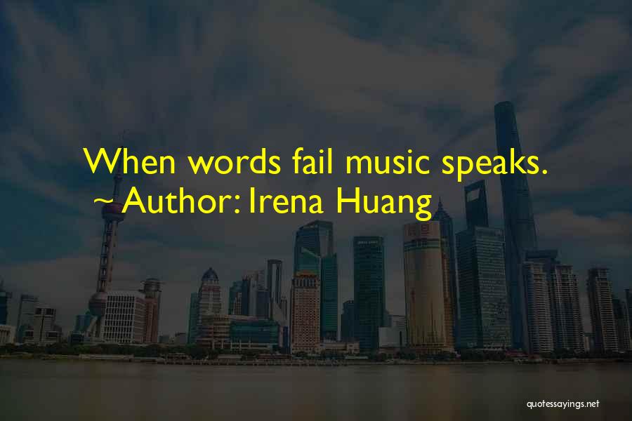 When Words Fail Music Speaks Quotes By Irena Huang