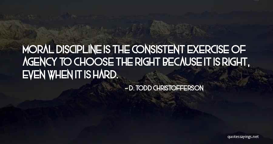 When You Are Consistent Quotes By D. Todd Christofferson