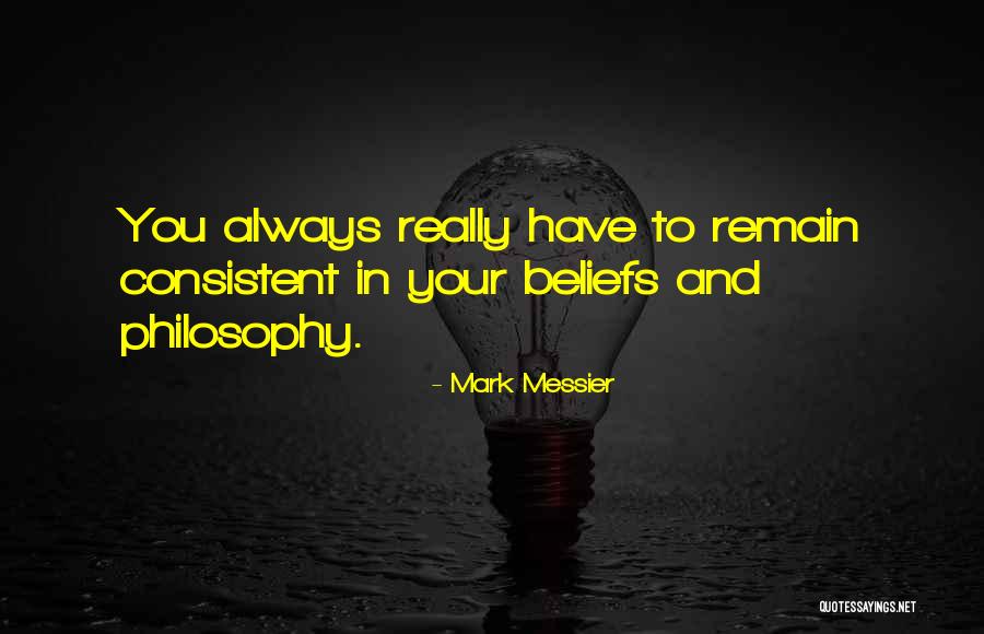 When You Are Consistent Quotes By Mark Messier