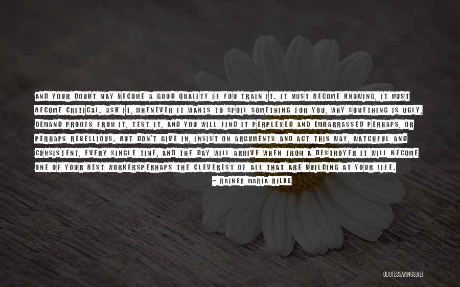 When You Are Consistent Quotes By Rainer Maria Rilke