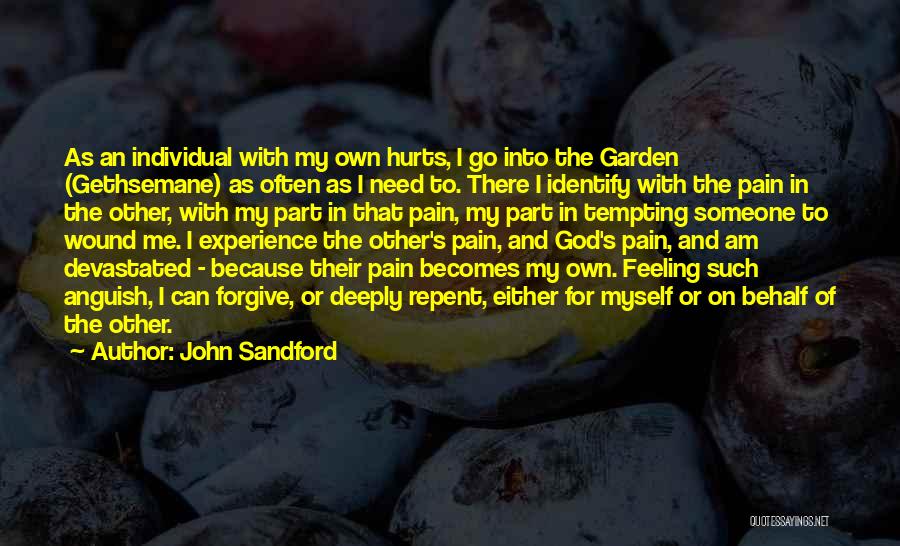 When You Are Deeply Hurt Quotes By John Sandford