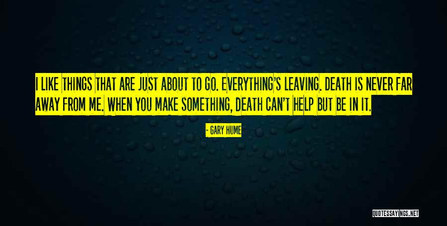 When You Are Far Away Quotes By Gary Hume When You Are Far Away Quotes By Gary Hume