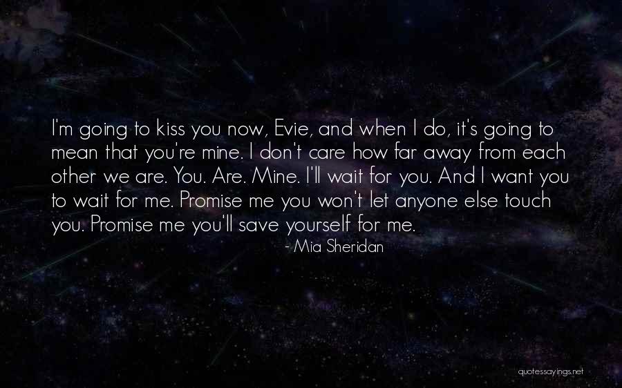 When You Are Far Away Quotes By Mia Sheridan When You Are Far Away Quotes By Mia Sheridan