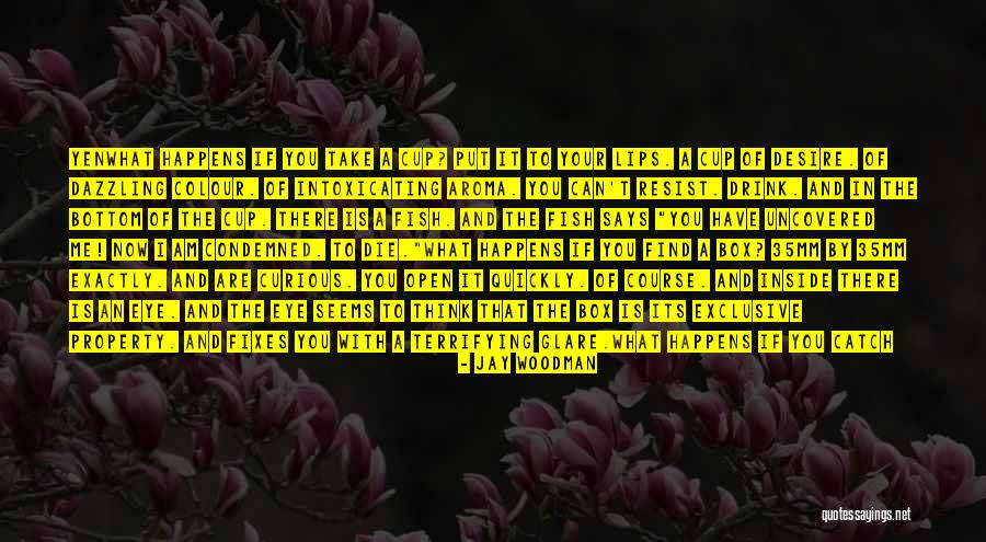 When You Are Finished Quotes By Jay Woodman When You Are Finished Quotes By Jay Woodman