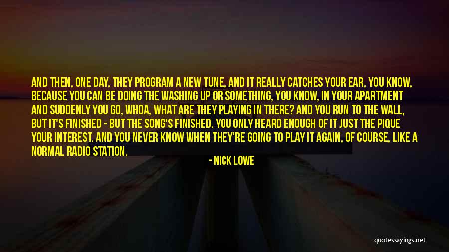When You Are Finished Quotes By Nick Lowe When You Are Finished Quotes By Nick Lowe