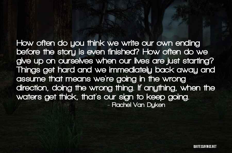 When You Are Finished Quotes By Rachel Van Dyken When You Are Finished Quotes By Rachel Van Dyken