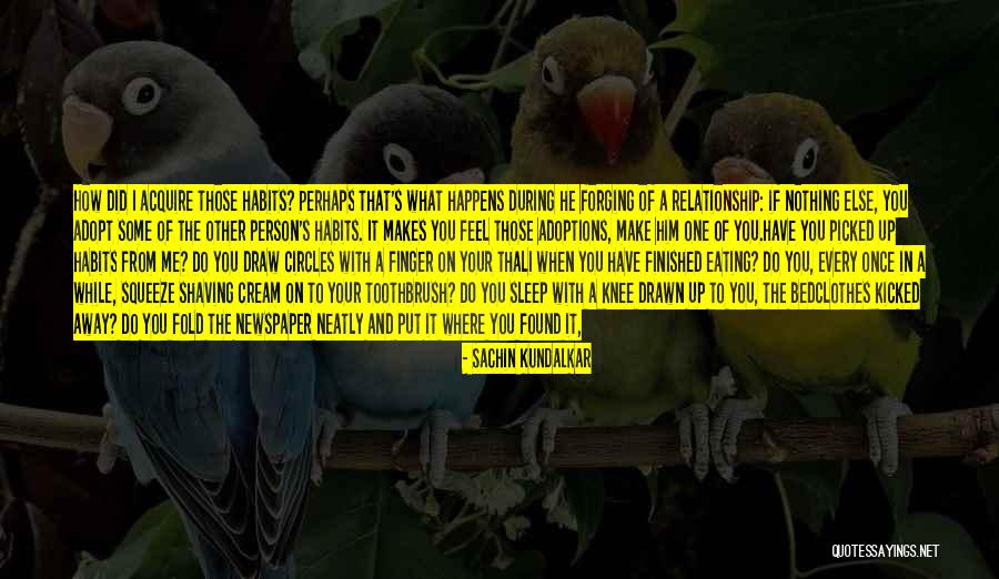 When You Are Finished Quotes By Sachin Kundalkar When You Are Finished Quotes By Sachin Kundalkar